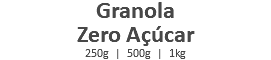 Granola Zero Açúcar 250g | 500g | 1kg