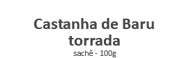  Castanha de Baru torrada sachê - 100g