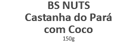 BS NUTS Castanha do Pará com Coco 150g