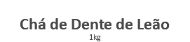  Chá de Dente de Leão 1kg